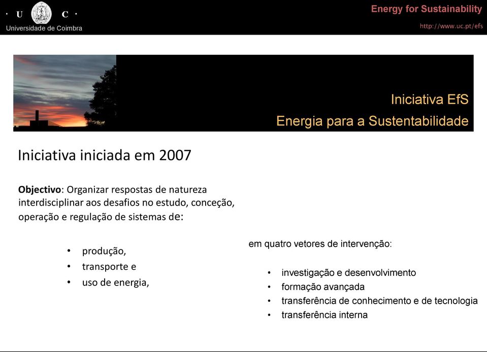 de: produção, transporte e uso de energia, em quatro vetores de intervenção: