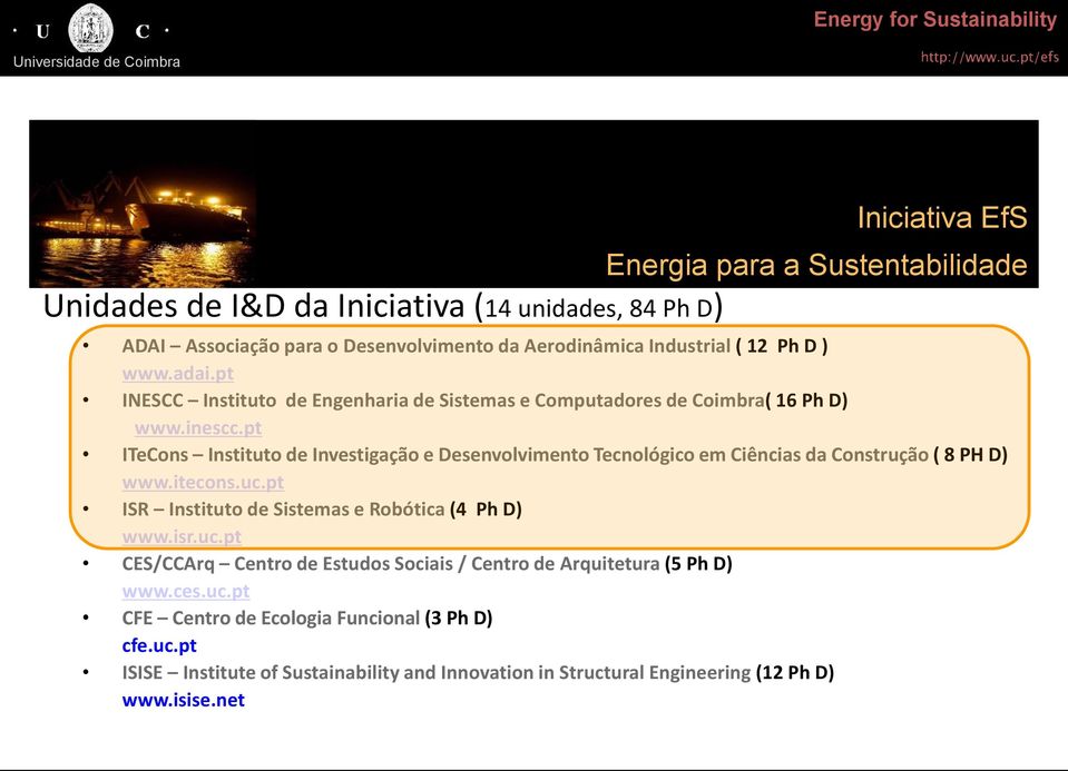 pt ITeCons Instituto de Investigação e Desenvolvimento Tecnológico em Ciências da Construção ( 8 PH D) www.itecons.uc.