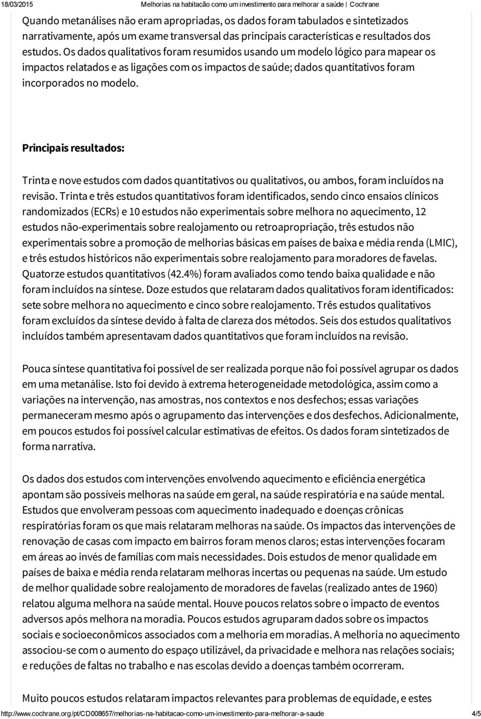 Principais resultados: Trinta e nove estudos com dados quantitativos ou qualitativos, ou ambos, foram incluídos na revisão.