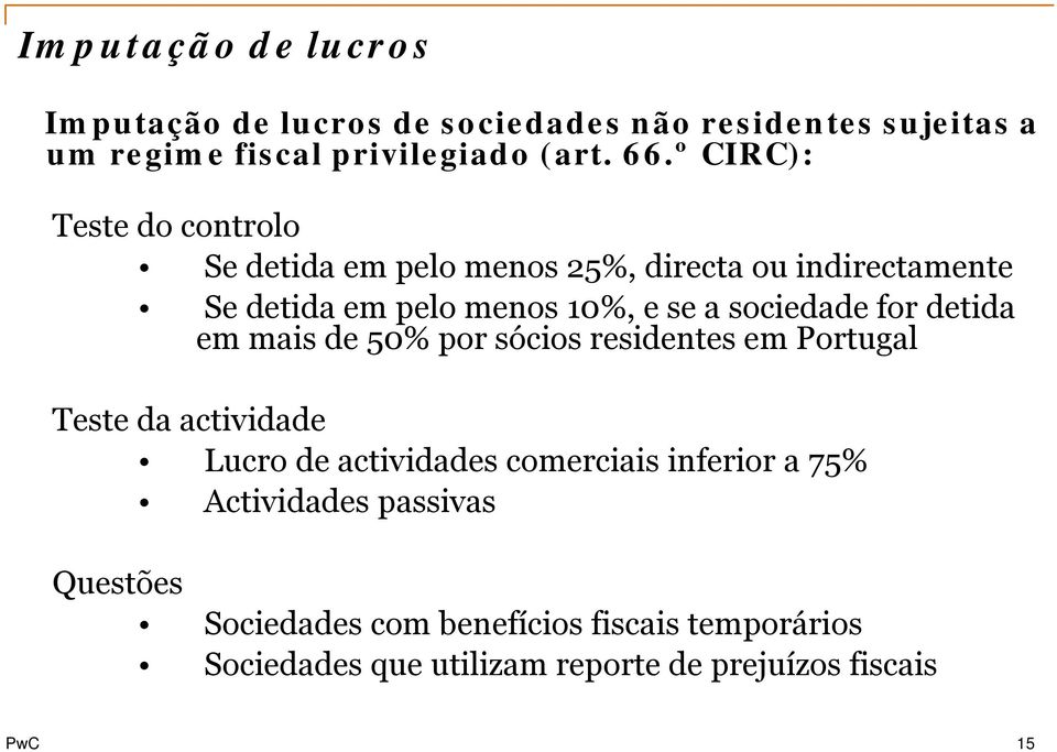 for detida em mais de 50% por sócios residentes em Portugal Teste da actividade Lucro de actividades id d comerciais i inferior