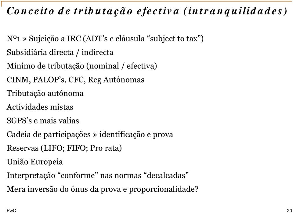 Tributação autónoma Actividades mistas SGPS s e mais valias Cadeia de participações» identificação e prova Reservas