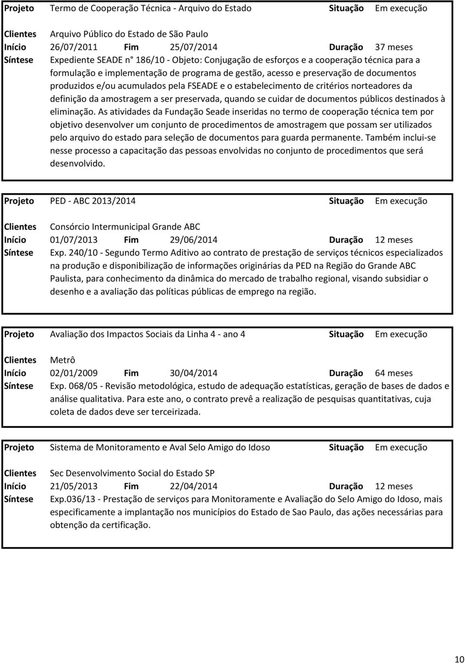 norteadores da definição da amostragem a ser preservada, quando se cuidar de documentos públicos destinados à eliminação.