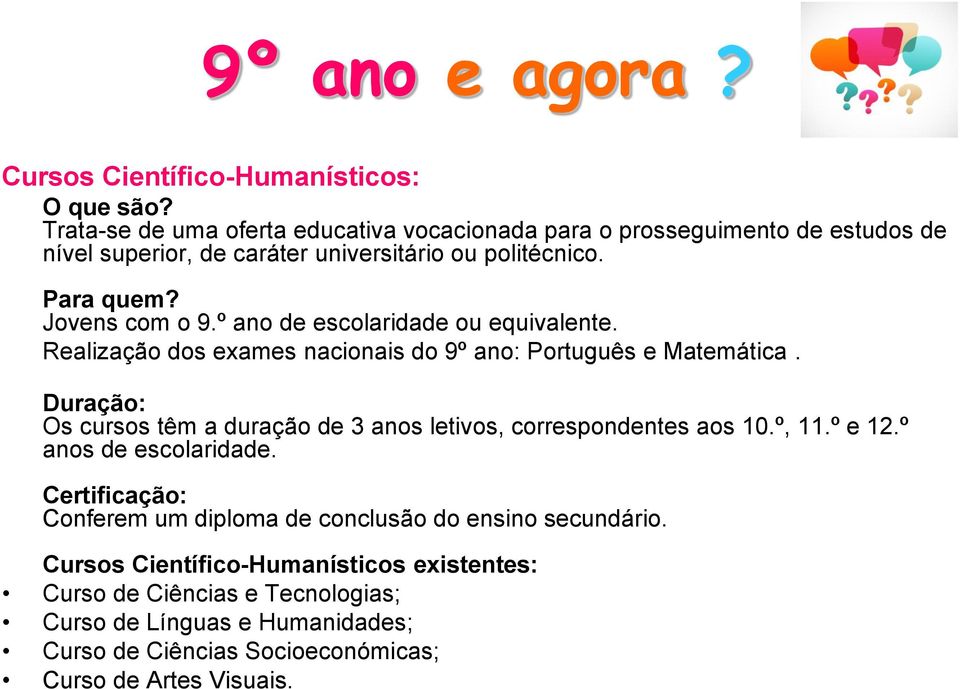 º ano de escolaridade ou equivalente. Realização dos exames nacionais do 9º ano: Português e Matemática.