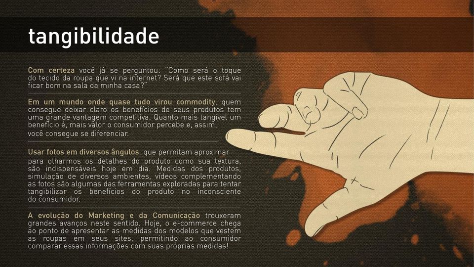 Quanto mais tangível um benefício é, mais valor o consumidor percebe e, assim, você consegue se diferenciar.