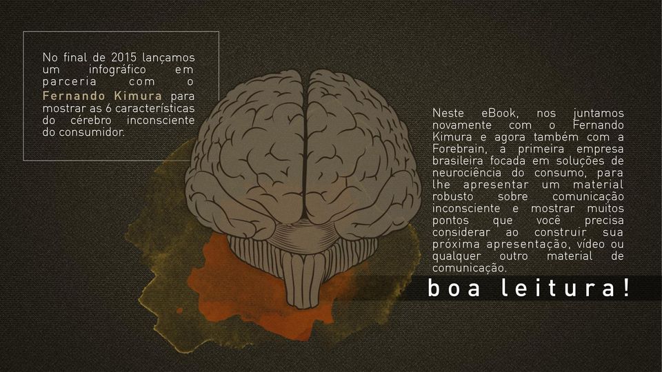 Neste ebook, nos juntamos novamente com o Fernando Kimura e agora também com a Forebrain, a primeira empresa brasileira focada em