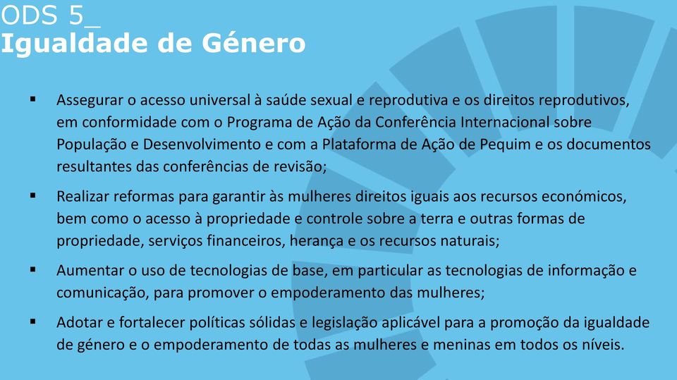 como o acesso à propriedade e controle sobre a terra e outras formas de propriedade, serviços financeiros, herança e os recursos naturais; Aumentar o uso de tecnologias de base, em particular as