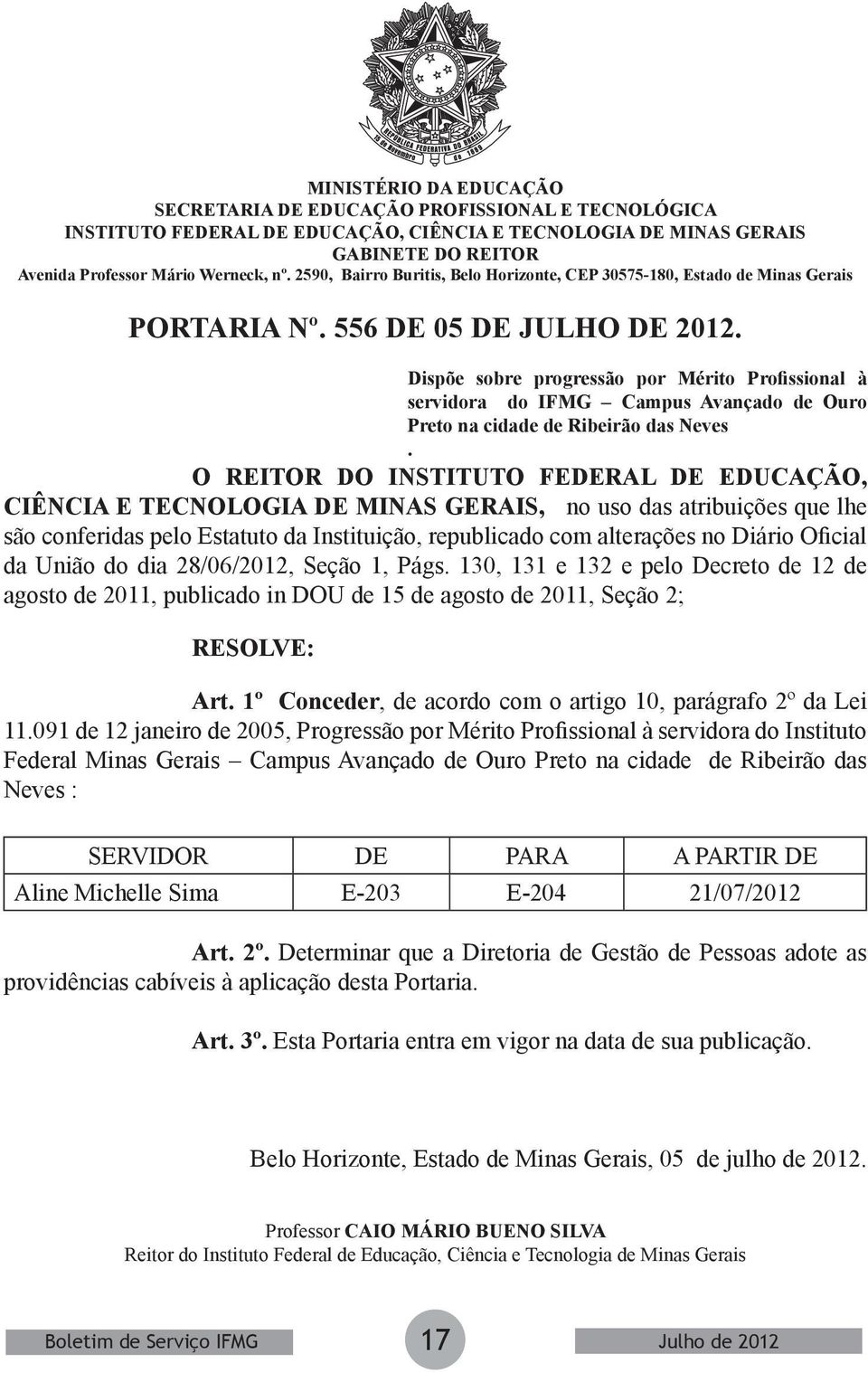 091 de 12 janeiro de 2005, Progressão por Mérito Profissional à servidora do Instituto Federal Minas Gerais Campus Avançado de Ouro Preto na cidade de Ribeirão das Neves : SERVIDOR DE