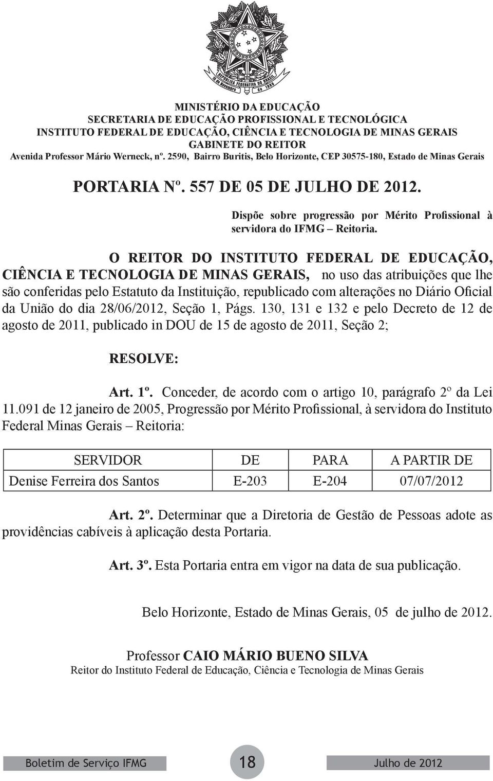 091 de 12 janeiro de 2005, Progressão por Mérito Profissional, à servidora do Instituto Federal Minas Gerais Reitoria: SERVIDOR DE PARA A PARTIR DE Denise Ferreira