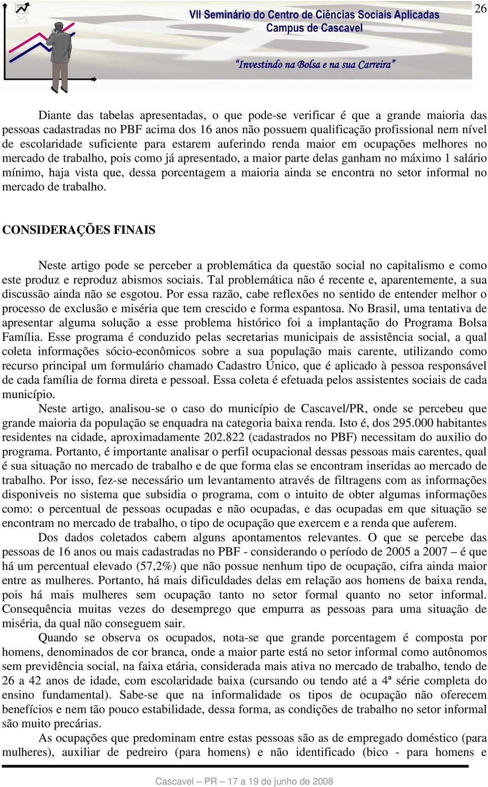 porcentagem a maioria ainda se encontra no setor informal no mercado de trabalho.