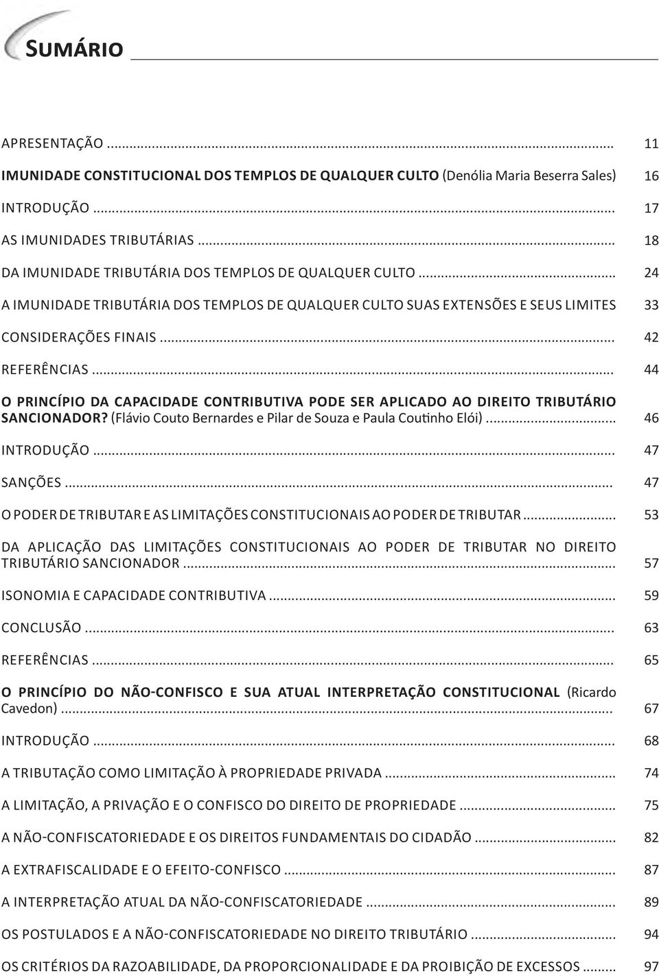 (Flávio Couto Bernardes e Pilar de Souza e Paula Coutinho Elói)... SANÇÕES... O PODER DE TRIBUTAR E AS LIMITAÇÕES CONSTITUCIONAIS AO PODER DE TRIBUTAR.