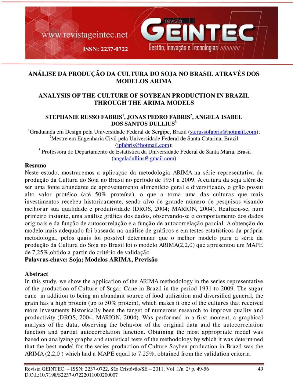 com); 2 Mesre em Engenharia Civil pela Universidade Federal de Sana Caarina, Brazil (jpfabris@homail.