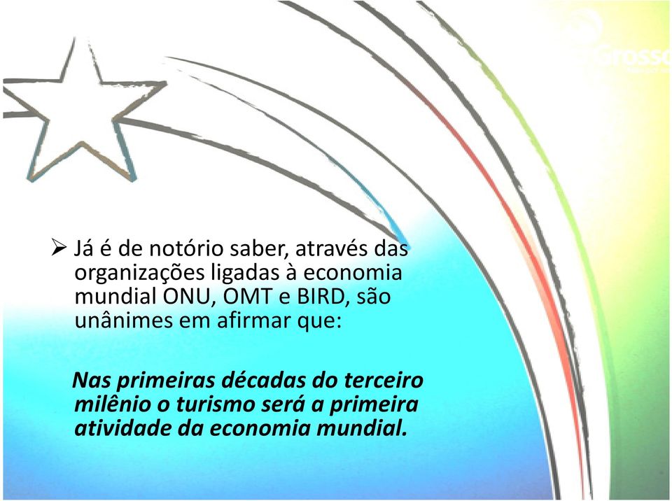 unânimes em afirmar que: Nas primeiras décadas do