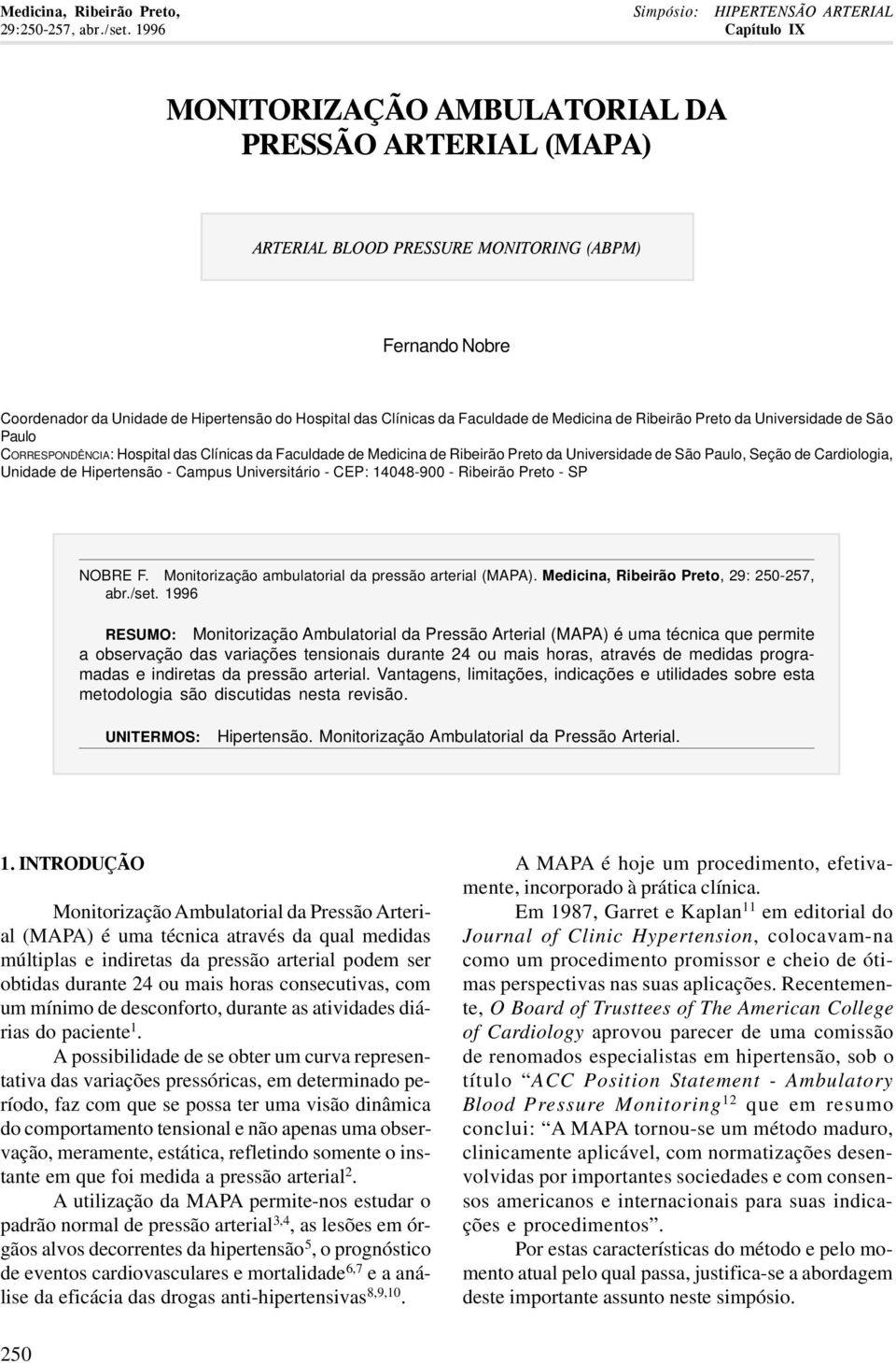 Faculdade de Medicina de Ribeirão Preto da Universidade de São Paulo CORRESPONDÊNCIA: Hospital das Clínicas da Faculdade de Medicina de Ribeirão Preto da Universidade de São Paulo, Seção de