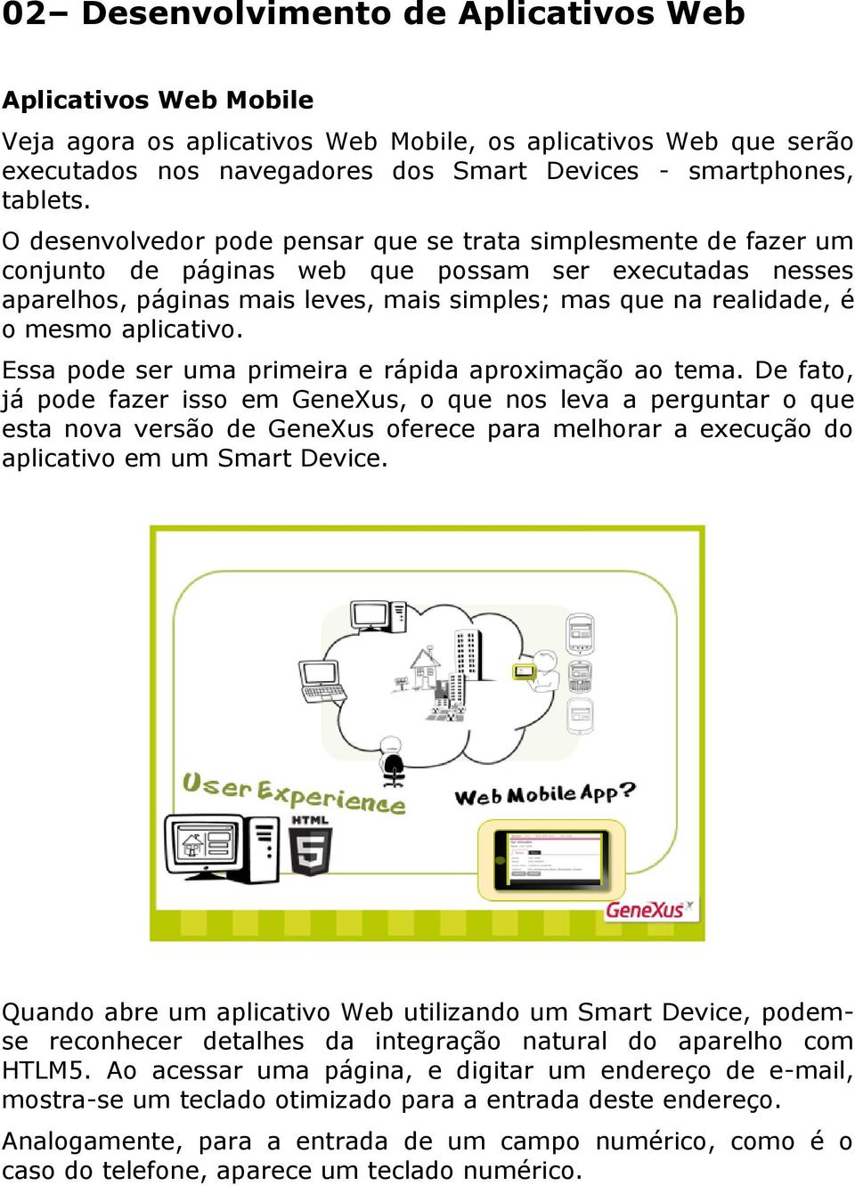 aplicativo. Essa pode ser uma primeira e rápida aproximação ao tema.