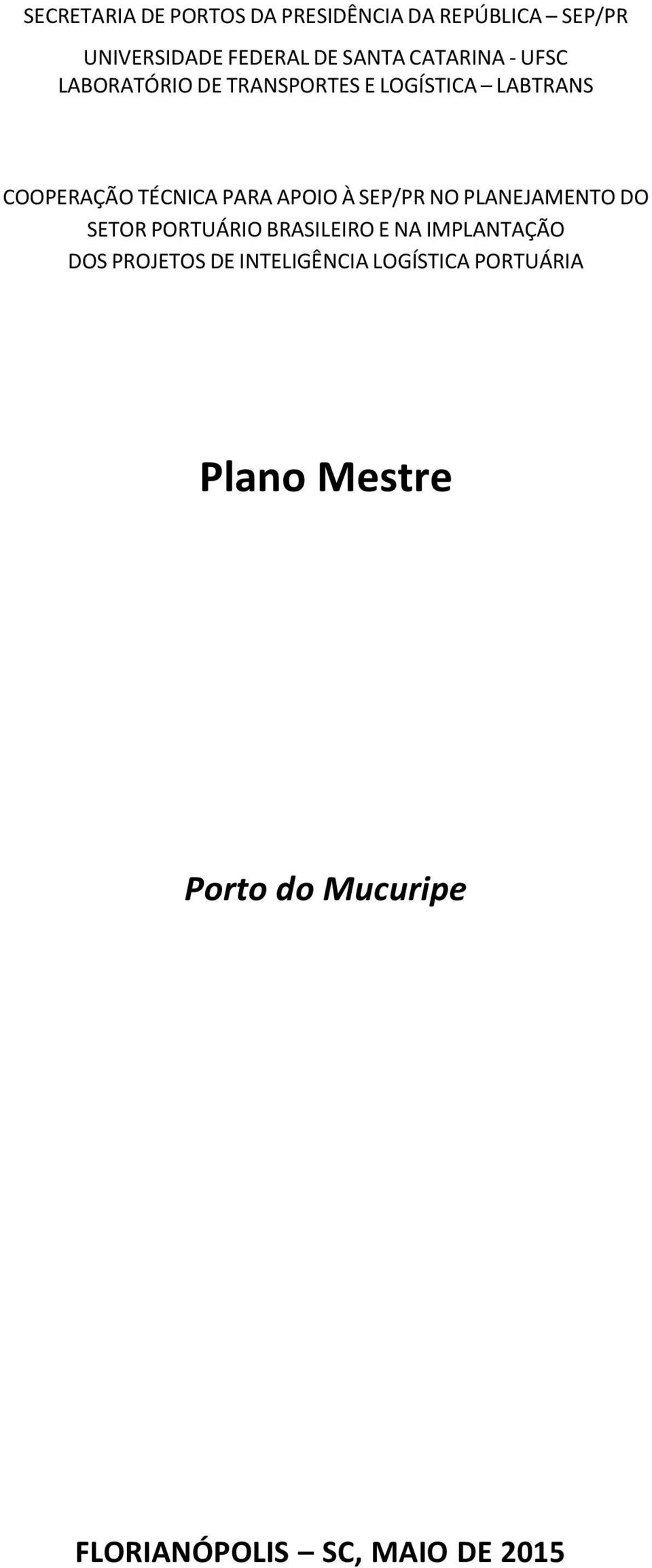 APOIO À SEP/PR NO PLANEJAMENTO DO SETOR PORTUÁRIO BRASILEIRO E NA IMPLANTAÇÃO DOS PROJETOS