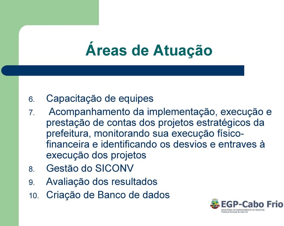 estratégicos da prefeitura, monitorando sua execução físicofinanceira e