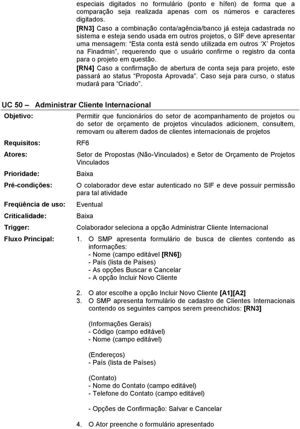 Projetos na Finadmin, requerendo que o usuário confirme o registro da conta para o projeto em questão.