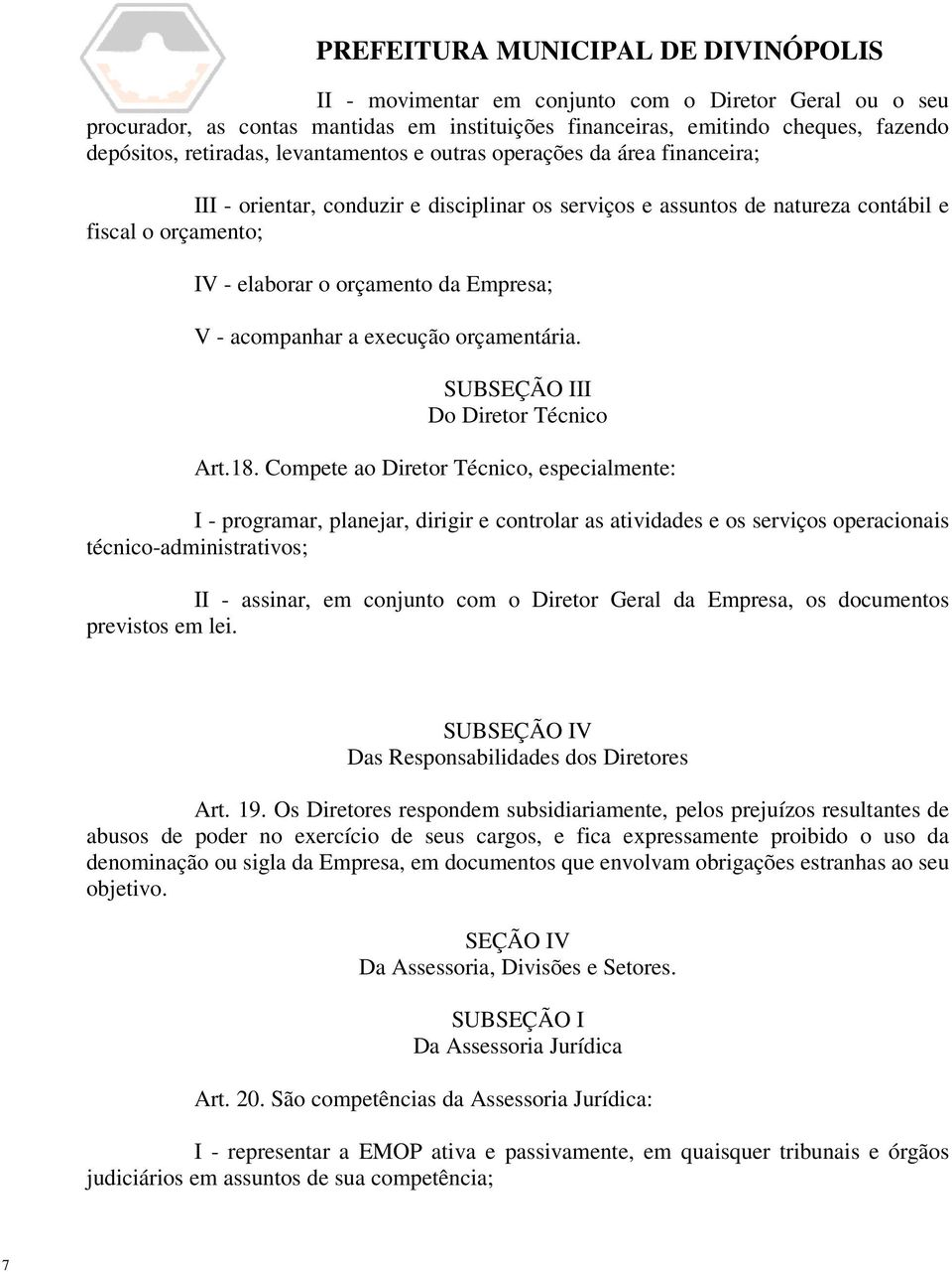 orçamentária. SUBSEÇÃO III Do Diretor Técnico Art.18.