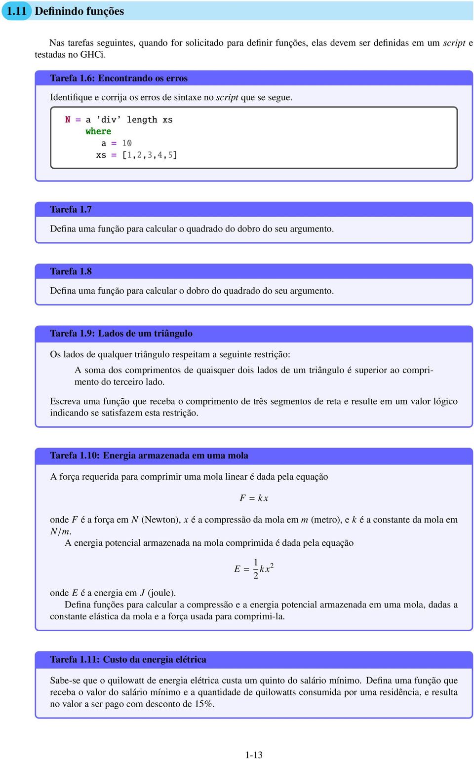 7 Defina uma função para calcular o quadrado do dobro do seu argumento. Tarefa 1.