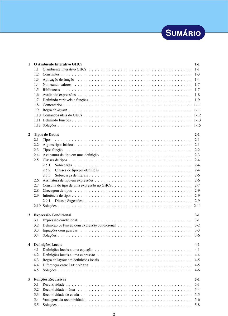 ....................................... 1-8 1.7 Definindo variáveis e funções.................................... 1-9 1.8 Comentários............................................. 1-11 1.