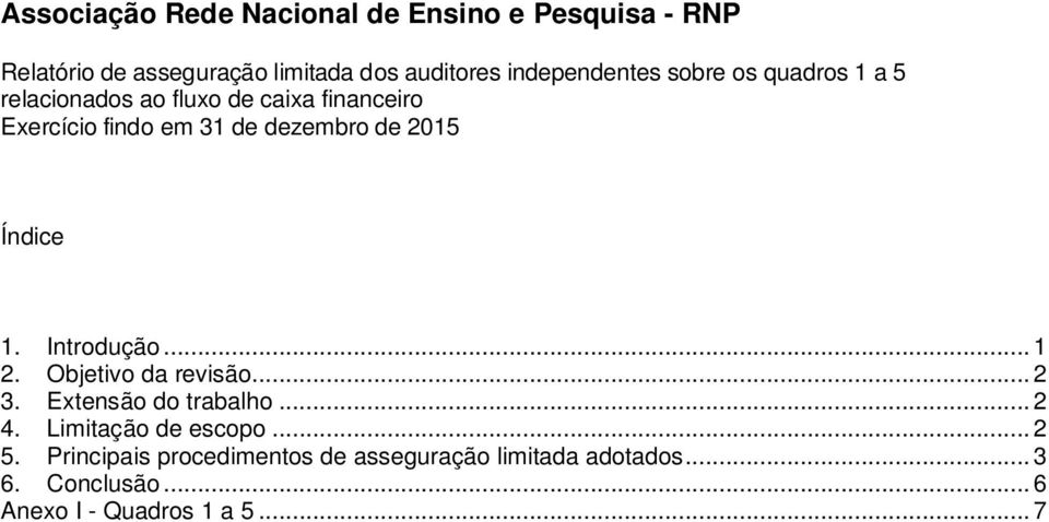 Extensão do trabalho... 2 4. Limitação de escopo... 2 5.