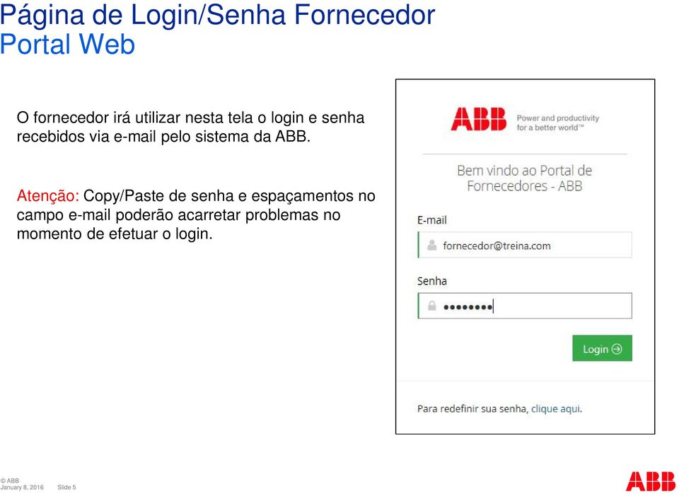 ABB. Atenção: Copy/Paste de senha e espaçamentos no campo