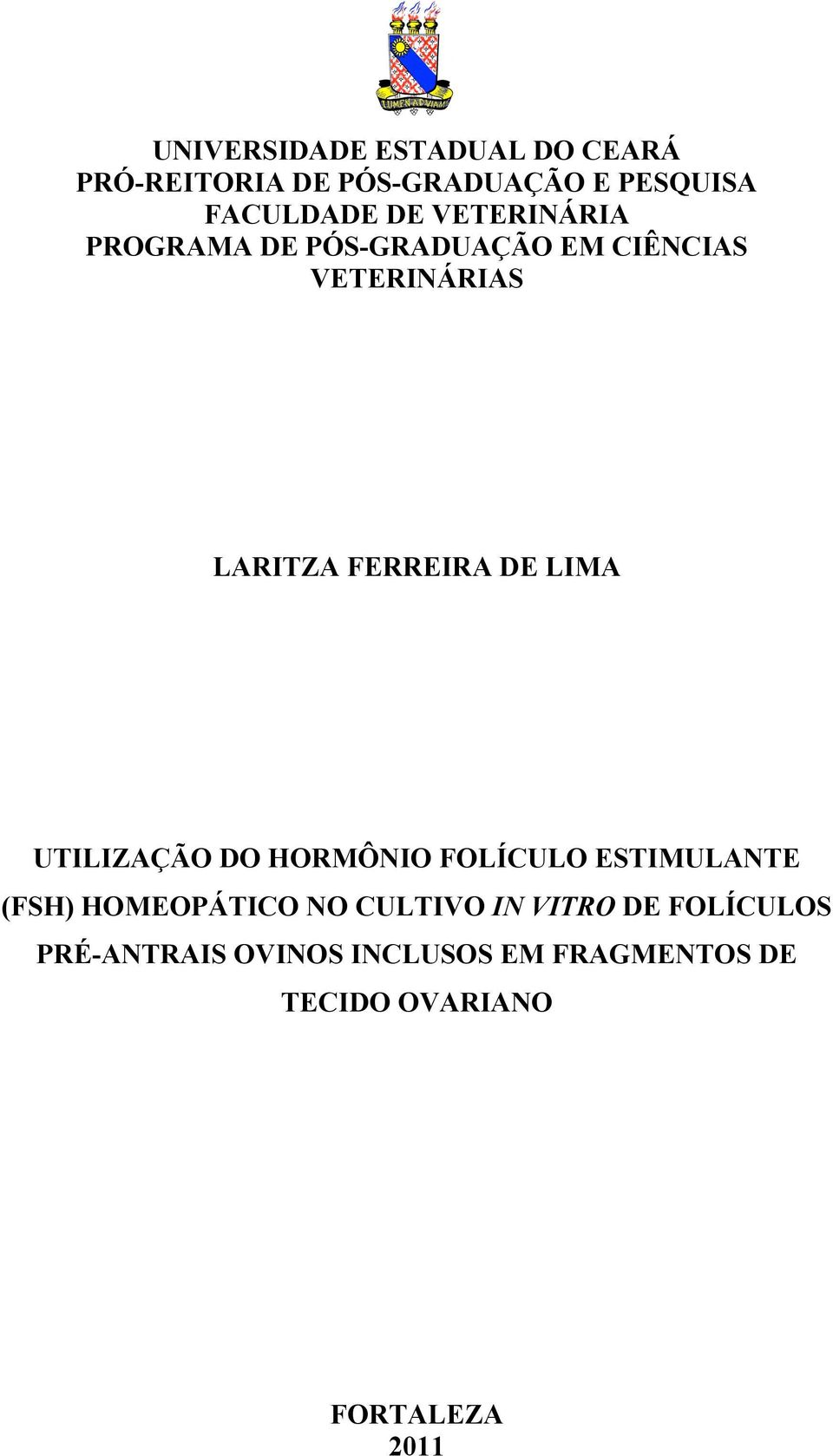 LIMA UTILIZAÇÃO DO HORMÔNIO FOLÍCULO ESTIMULANTE (FSH) HOMEOPÁTICO NO CULTIVO IN