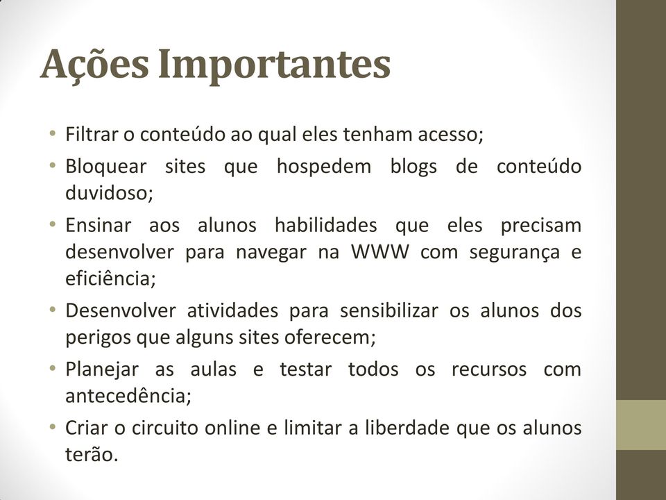 eficiência; Desenvolver atividades para sensibilizar os alunos dos perigos que alguns sites oferecem; Planejar