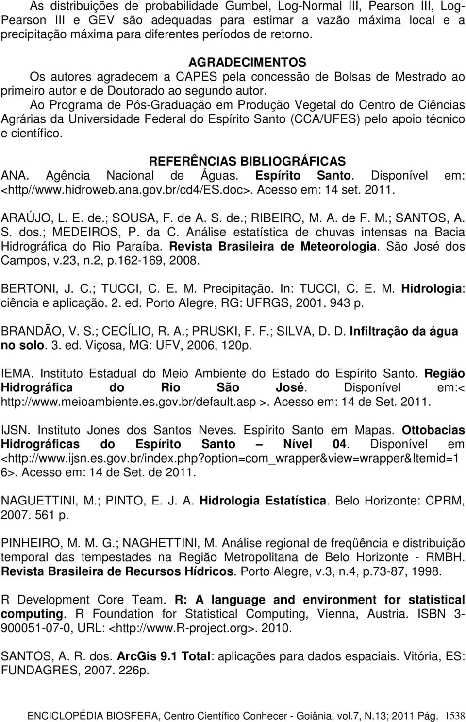 Ao Programa de Pós-Graduação em Produção Vegetal do Centro de Ciências Agrárias da Universidade Federal do Espírito Santo (CCA/UFES) pelo apoio técnico e científico. REFERÊNCIAS BIBLIOGRÁFICAS ANA.