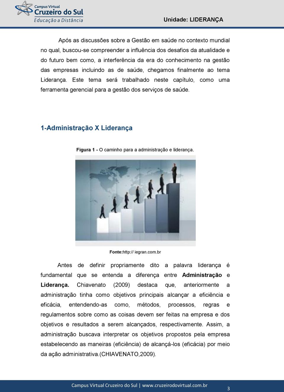 1-Administração X Liderança Figura 1 - O caminho para a administração e liderança. Fonte:http:// iegran.com.