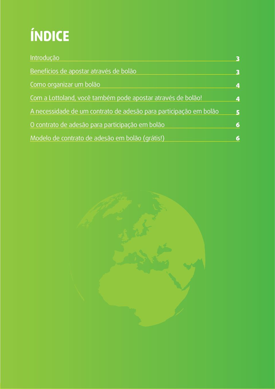 4 A necessidade de um contrato de adesão para participação em bolão 5 O