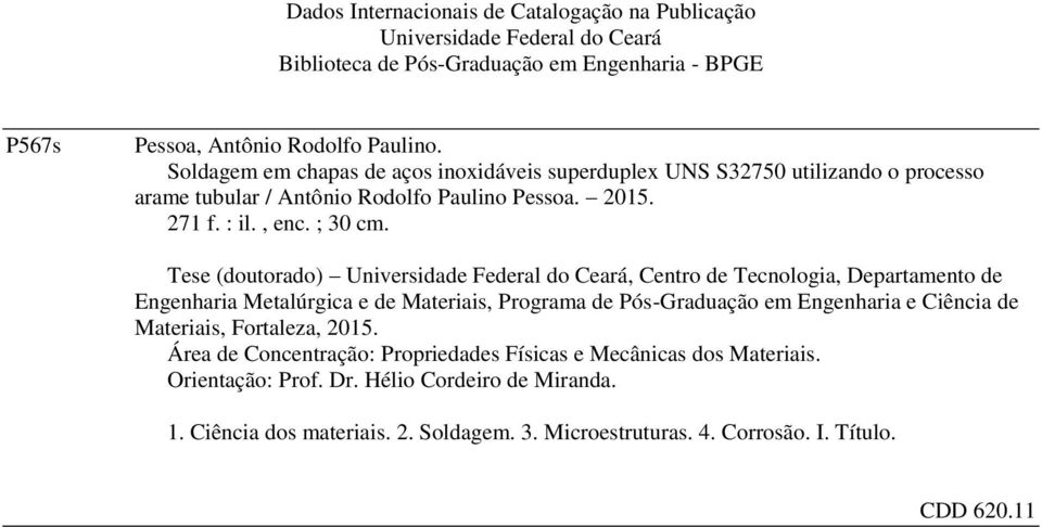 Tese (doutorado) Universidade Federal do Ceará, Centro de Tecnologia, Departamento de Engenharia Metalúrgica e de Materiais, Programa de Pós-Graduação em Engenharia e Ciência de