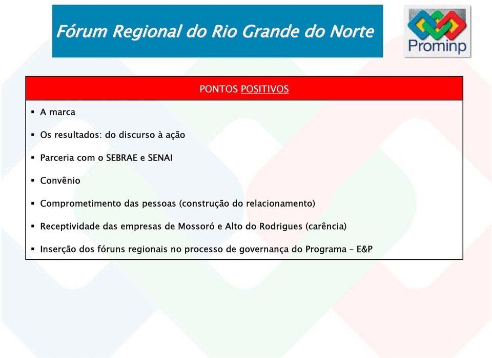 pessoas (construção do relacionamento) Receptivida das empresas Mossoró e Alto do