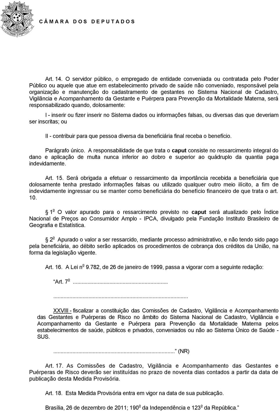 manutenção do cadastramento de gestantes no Sistema Nacional de Cadastro, Vigilância e Acompanhamento da Gestante e Puérpera para Prevenção da Mortalidade Materna, será responsabilizado quando,