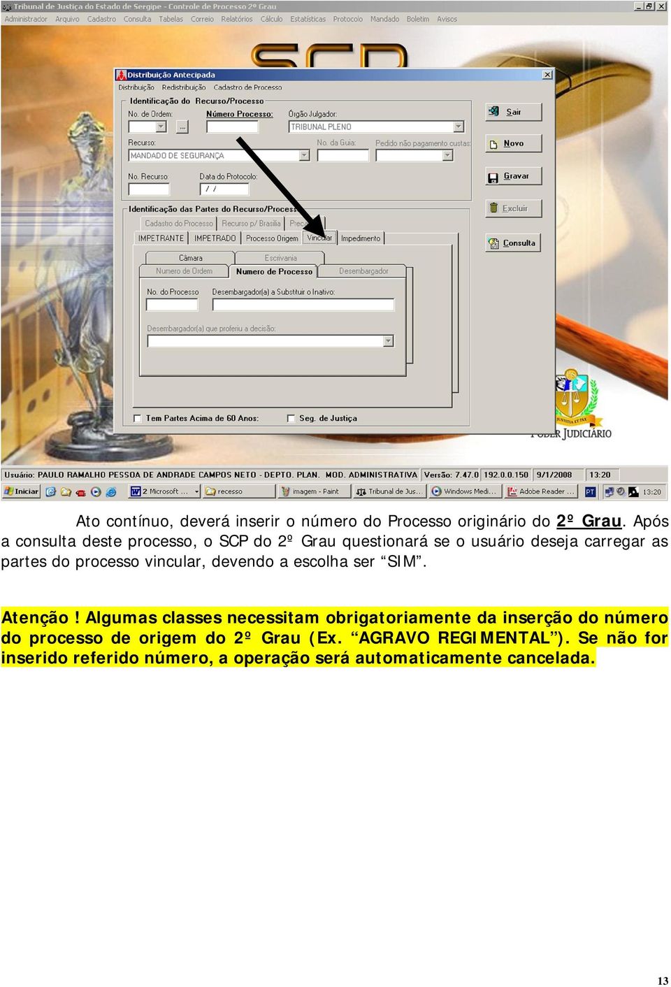 processo vincular, devendo a escolha ser SIM. Atenção!