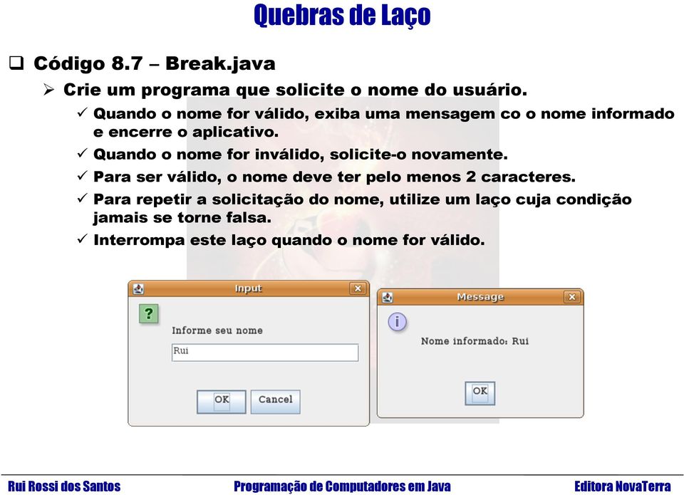 Quando o nome for inválido, solicite-o novamente.