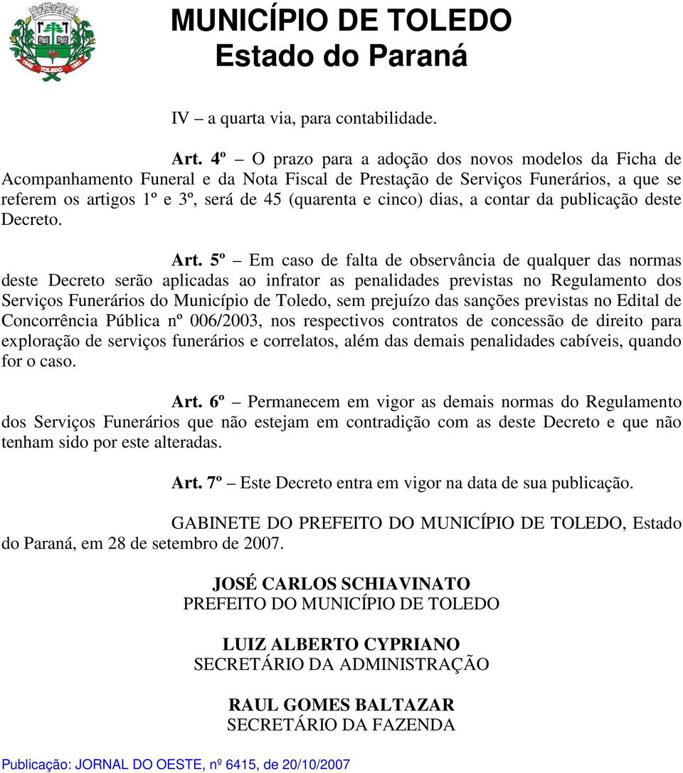 dias, a contar da publicação deste Decreto. Art.