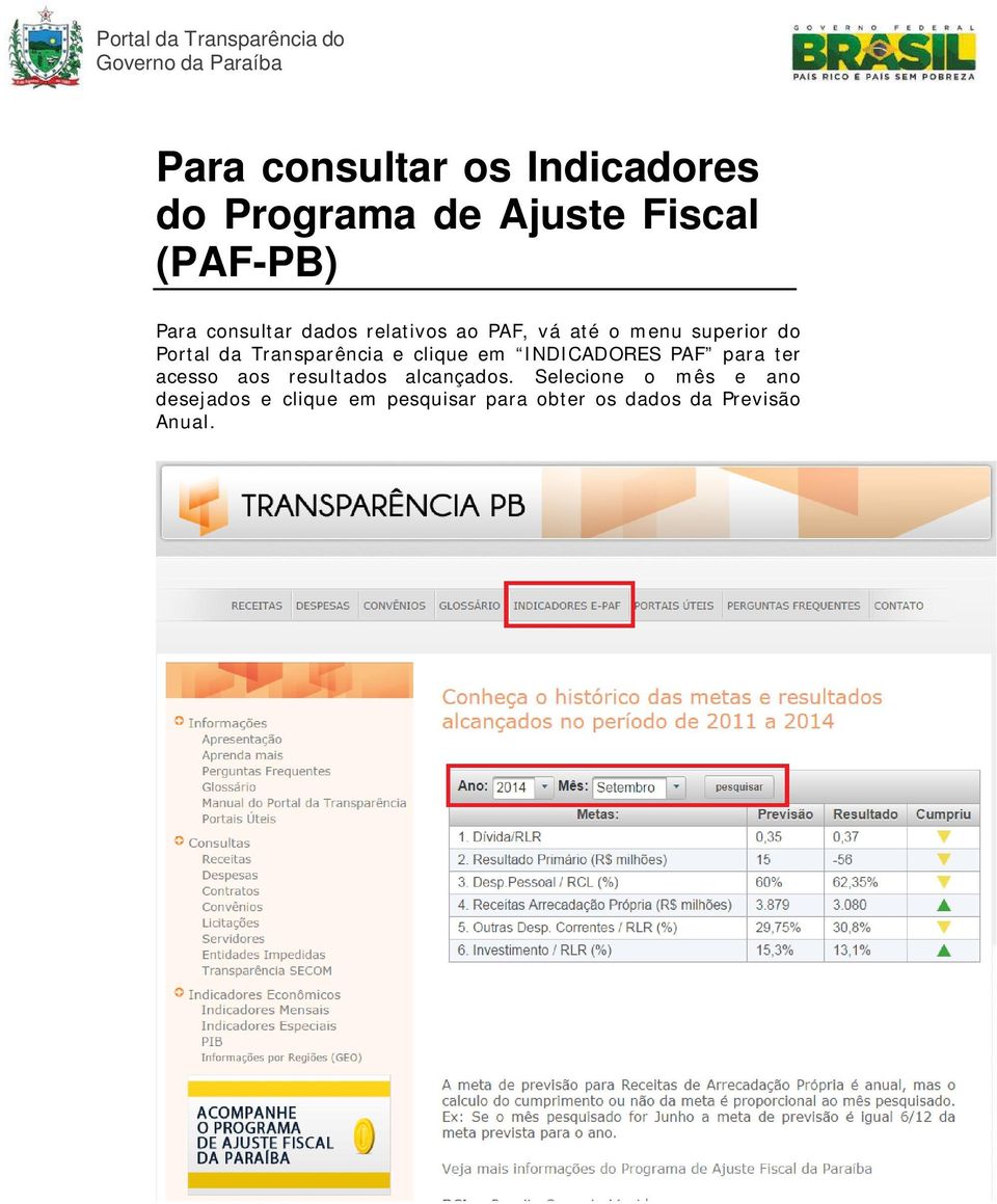 Transparência e clique em INDICADORES PAF para ter acesso aos resultados