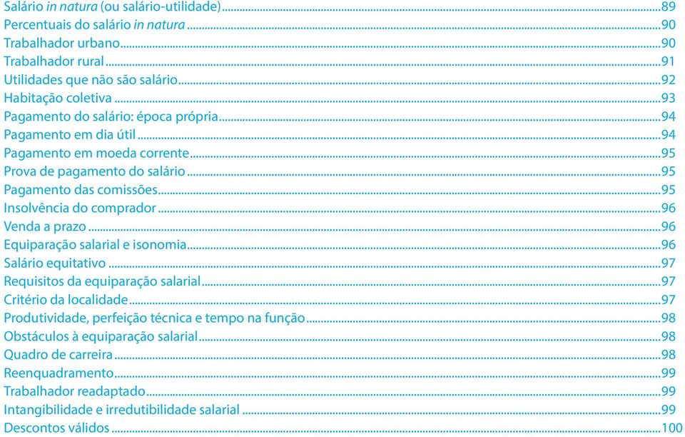 ..96 Venda a prazo...96 Equiparação salarial e isonomia...96 Salário equitativo...97 Requisitos da equiparação salarial...97 Critério da localidade.