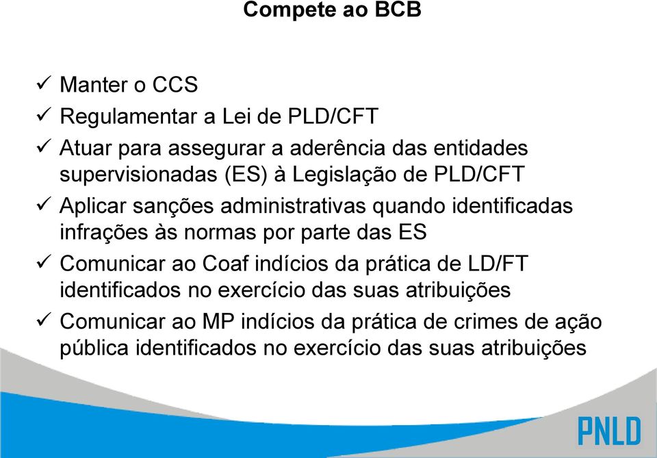 normas por parte das ES Comunicar ao Coaf indícios da prática de LD/FT identificados no exercício das suas