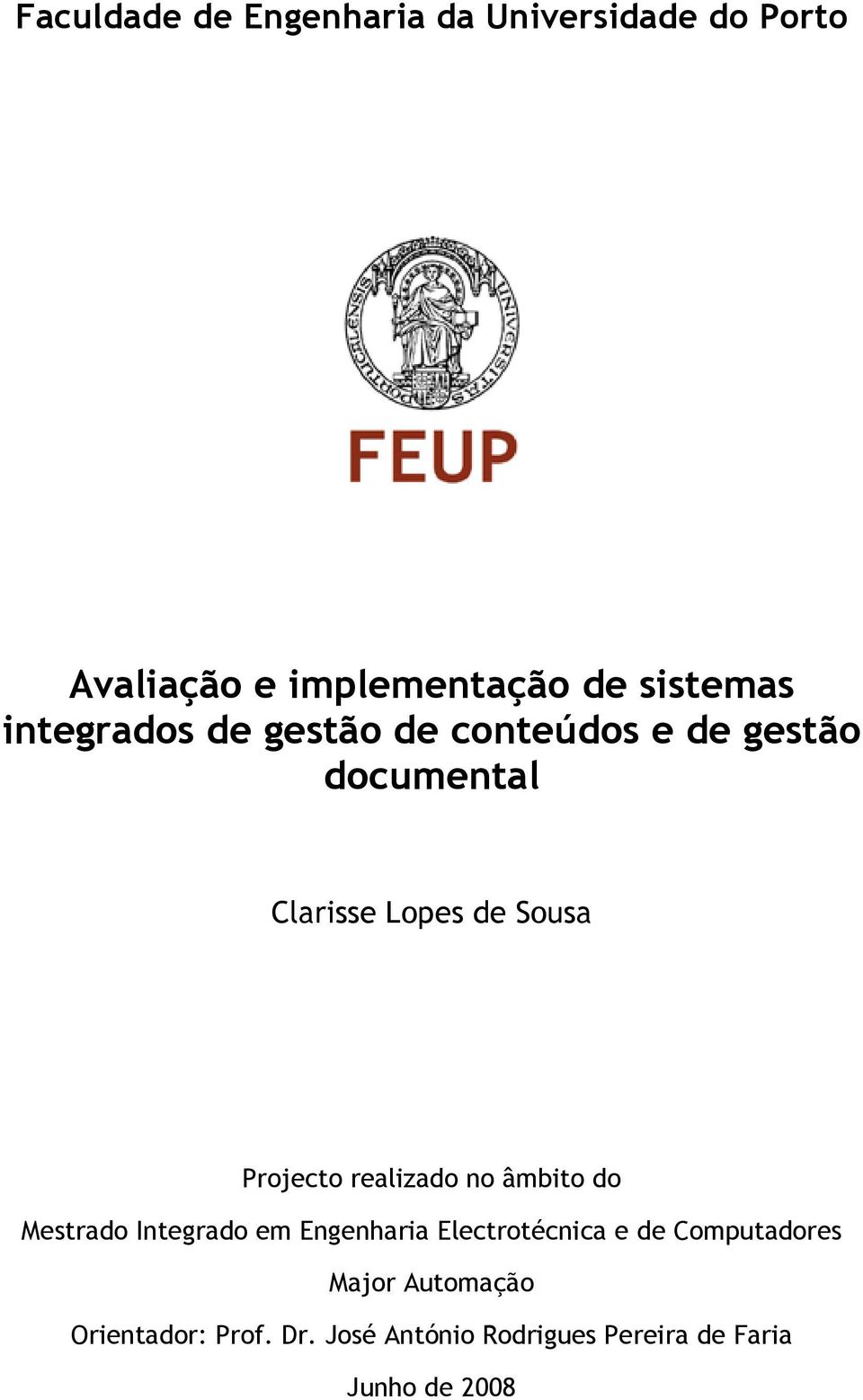 realizado no âmbito do Mestrado Integrado em Engenharia Electrotécnica e de Computadores