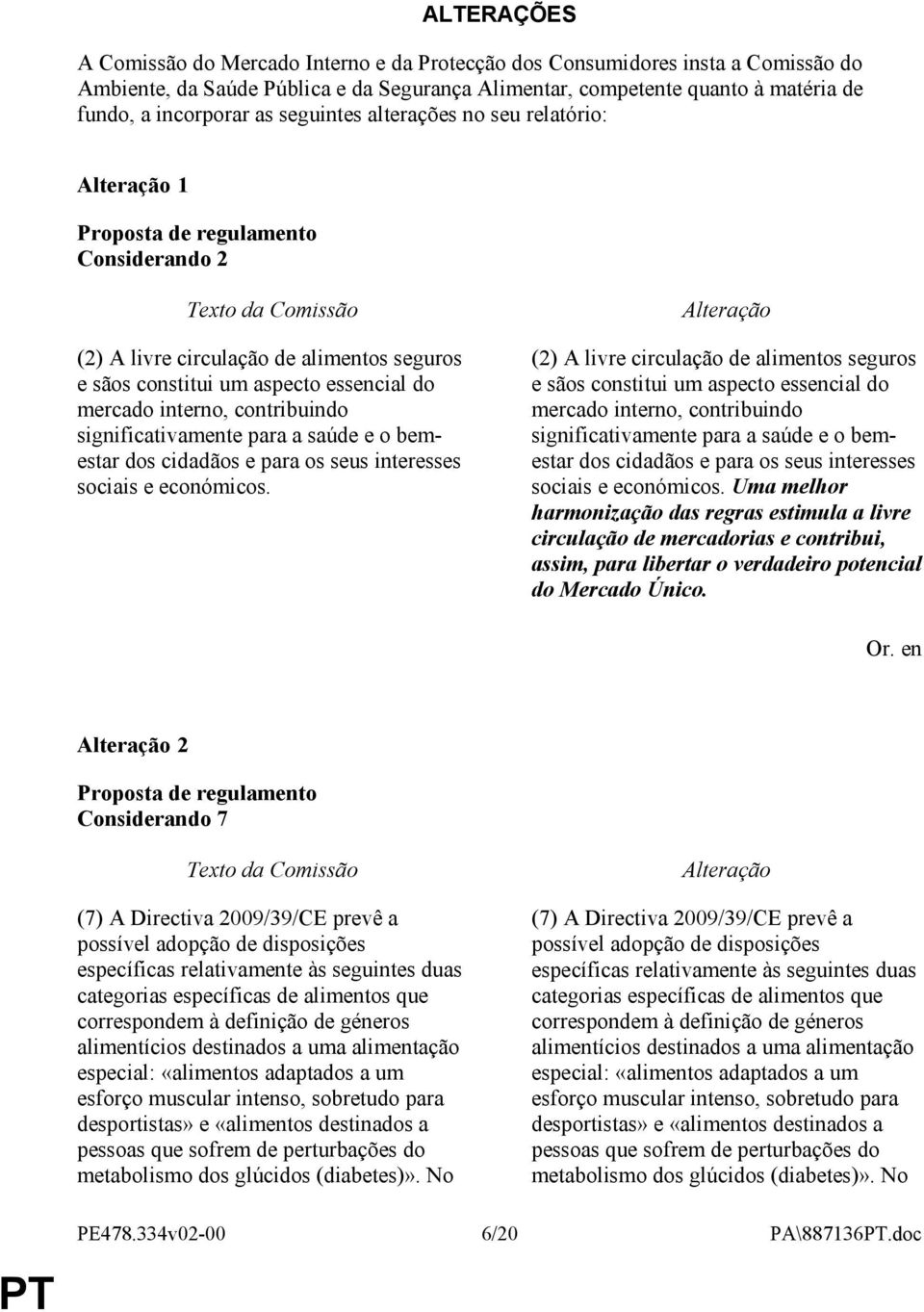 saúde e o bemestar dos cidadãos e para os seus interesses sociais e económicos.