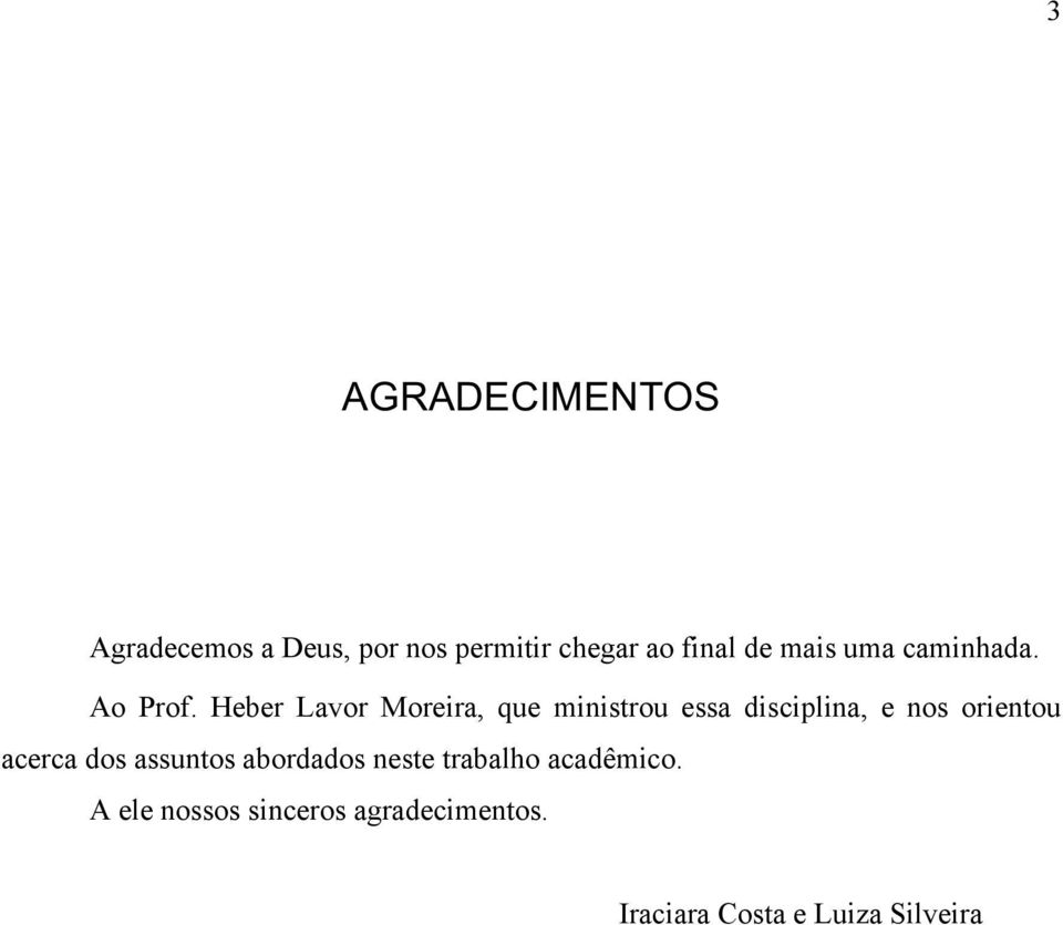 Heber Lavor Moreira, que ministrou essa disciplina, e nos orientou acerca