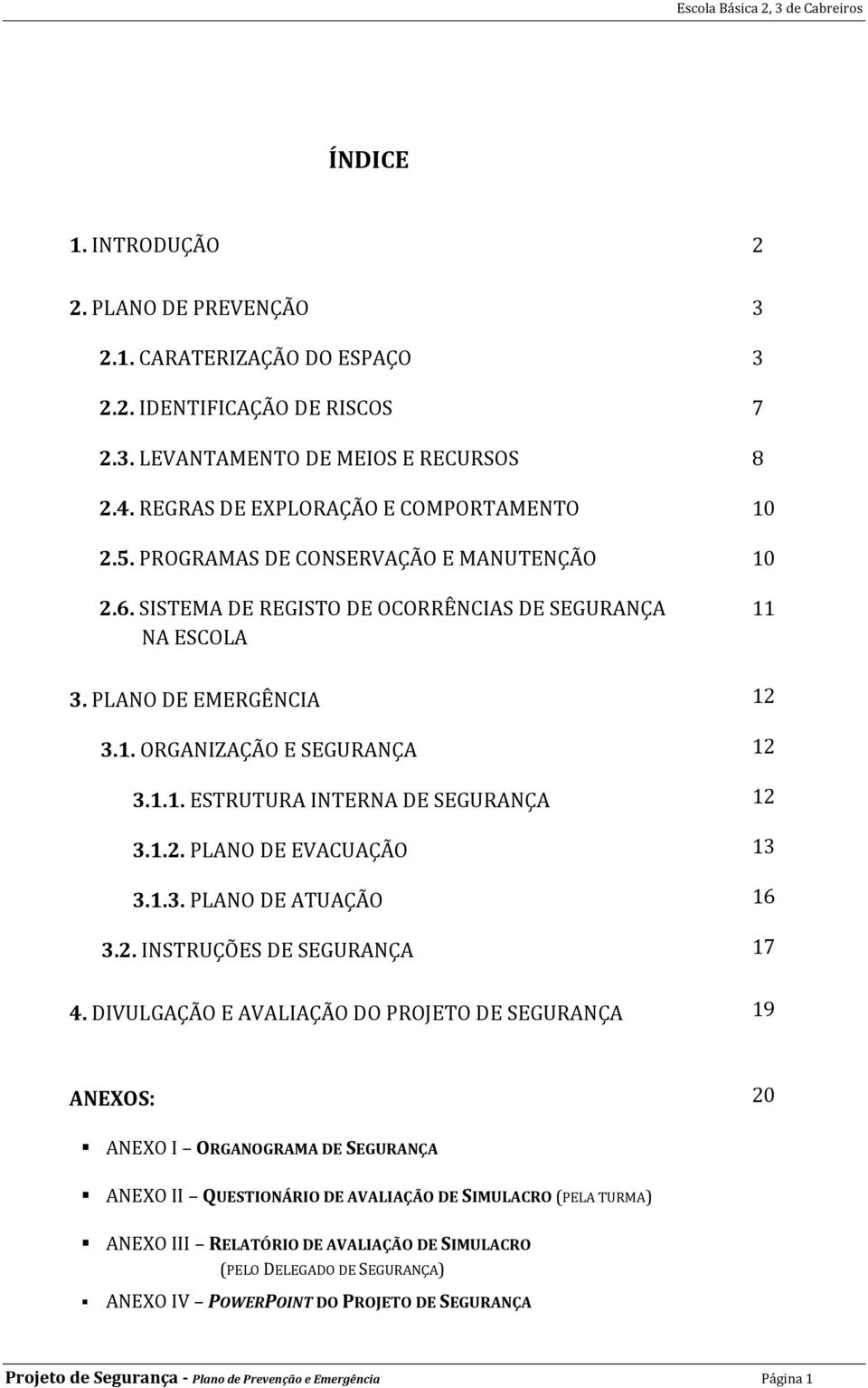 1.3. PLANO DE ATUAÇÃO 3.2. INSTRUÇÕES DE SEGURANÇA 4.