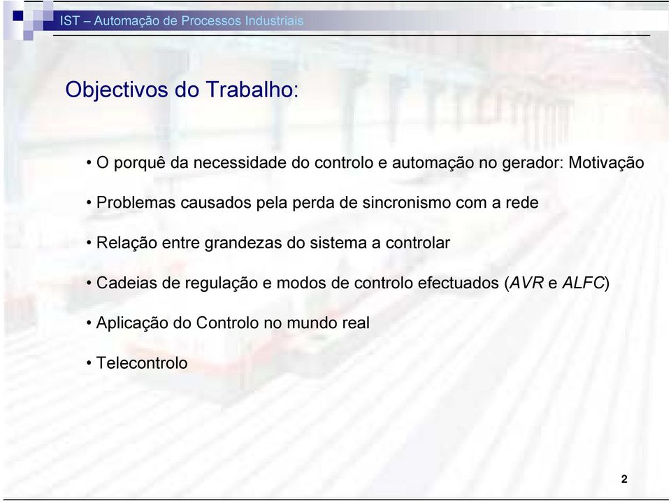 Relação entre grandezas do sistema a controlar Cadeias de regulação e modos