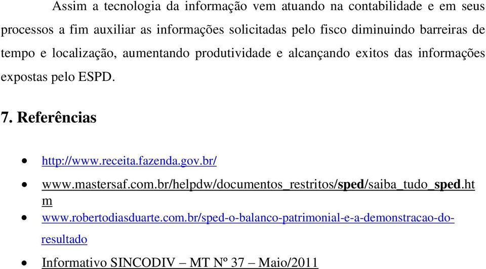 pelo ESPD. 7. Referências http://www.receita.fazenda.gov.br/ www.mastersaf.com.