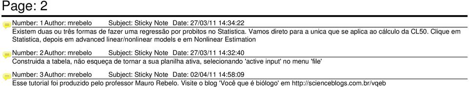 Clique em Statistica, depois em advanced linear/nonlinear models e em Nonlinear Estimation Number: 2 Author: mrebelo Subject: Sticky Note Date: 27/03/11 14:32:40