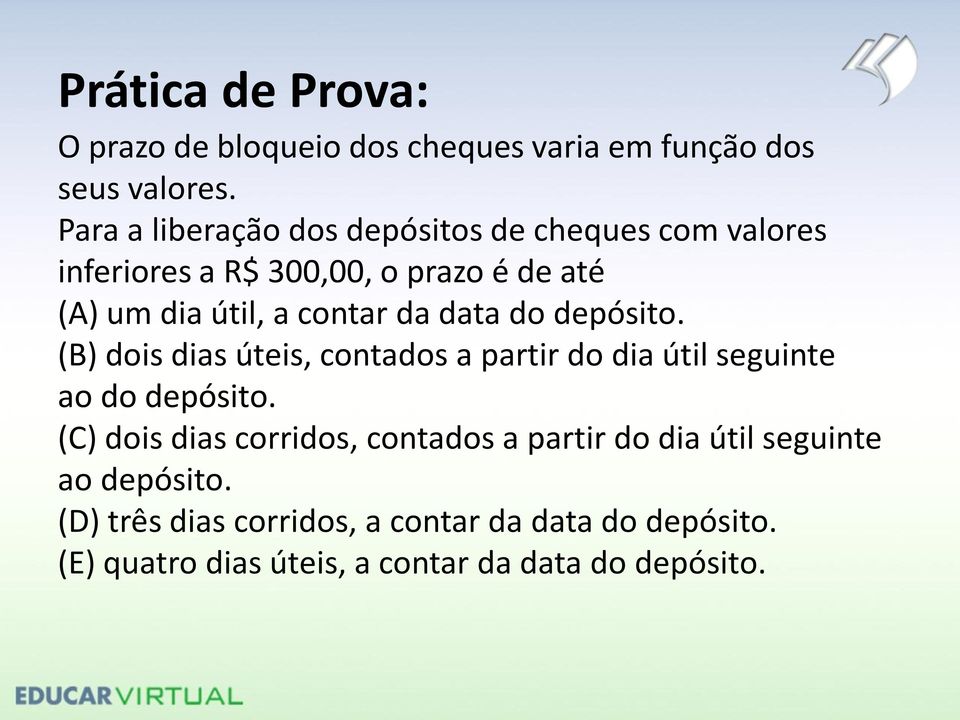 da data do depósito. (B) dois dias úteis, contados a partir do dia útil seguinte ao do depósito.