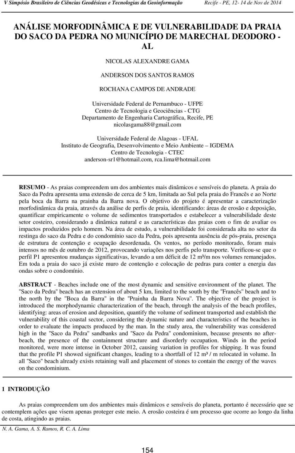 com Universidade Federal de Alagoas - UFAL Instituto de Geografia, Desenvolvimento e Meio Ambiente IGDEMA Centro de Tecnologia - CTEC anderson-sr1@hotmail.com, rca.lima@hotmail.