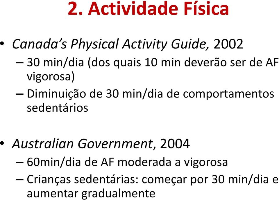 comportamentos sedentários Australian Government, 2004 60min/dia de AF